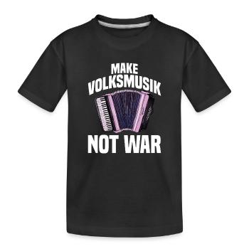Akkordeon - Make Volksmusik not War - Kinder Premium Bio T-Shirt - Schwarz - Vorne