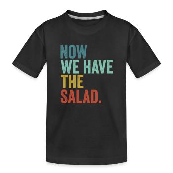Denglisch Now We Have The Salad - Kinder Premium Bio T-Shirt - Schwarz - Vorne