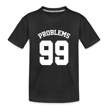 99 Problems Funny Matching Couples - Kids' Premium Organic T-Shirt - black - Front