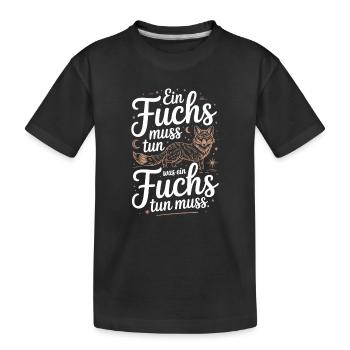 Fuchs Spruch Ein Fuchs Muss Tun Was Fuchs Tun Muss - Kinder Premium Bio T-Shirt - Schwarz - Vorne