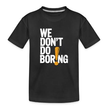Wir langweilen nicht mit Ausrufezeichen - Kinder Premium Bio T-Shirt - Schwarz - Vorne