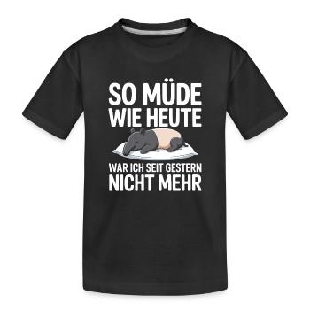 So müde wie heute Tapir Schlafshirt Geschenk - Kinder Premium Bio T-Shirt - Schwarz - Vorne