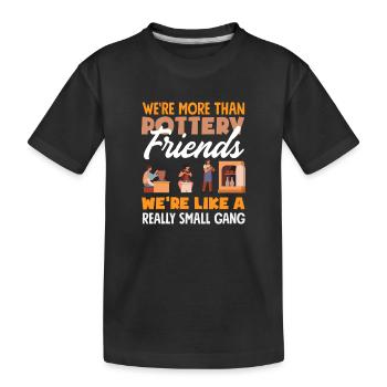 Petit groupe d'amis Plus que de la poterie - T-shirt bio Premium Enfant - noir - Devant