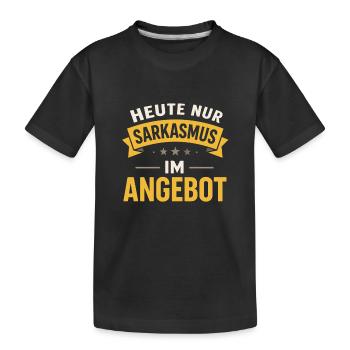 Heute nur Sarkasmus im Angebot – Lustiger Spruch  - Kinder Premium Bio T-Shirt - Schwarz - Vorne