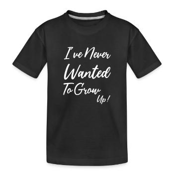 Je n’ai jamais voulu grandir - T-shirt bio Premium Enfant - noir - Devant