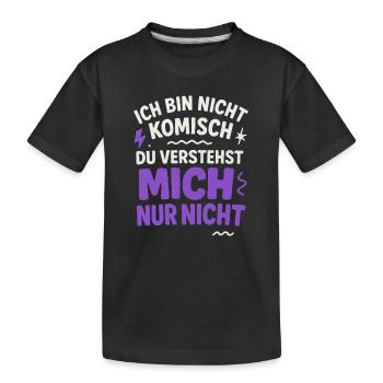 Ich bin nicht Komisch Du verstehst mich nur nicht - Kinder Premium Bio T-Shirt - Schwarz - Vorne