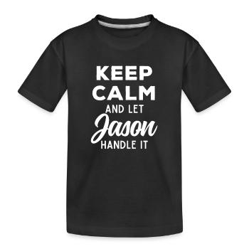 Keep Calm Let Jason Fix It Funny Saying - Kids' Premium Organic T-Shirt - black - Front
