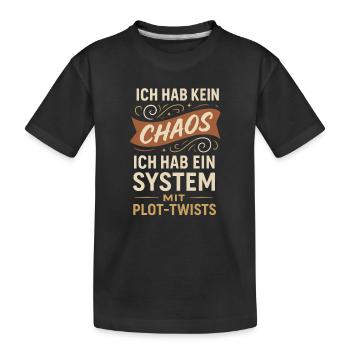Kein Chaos – Ein System mit Plot-Twists Spruch - Kinder Premium Bio T-Shirt - Schwarz - Vorne