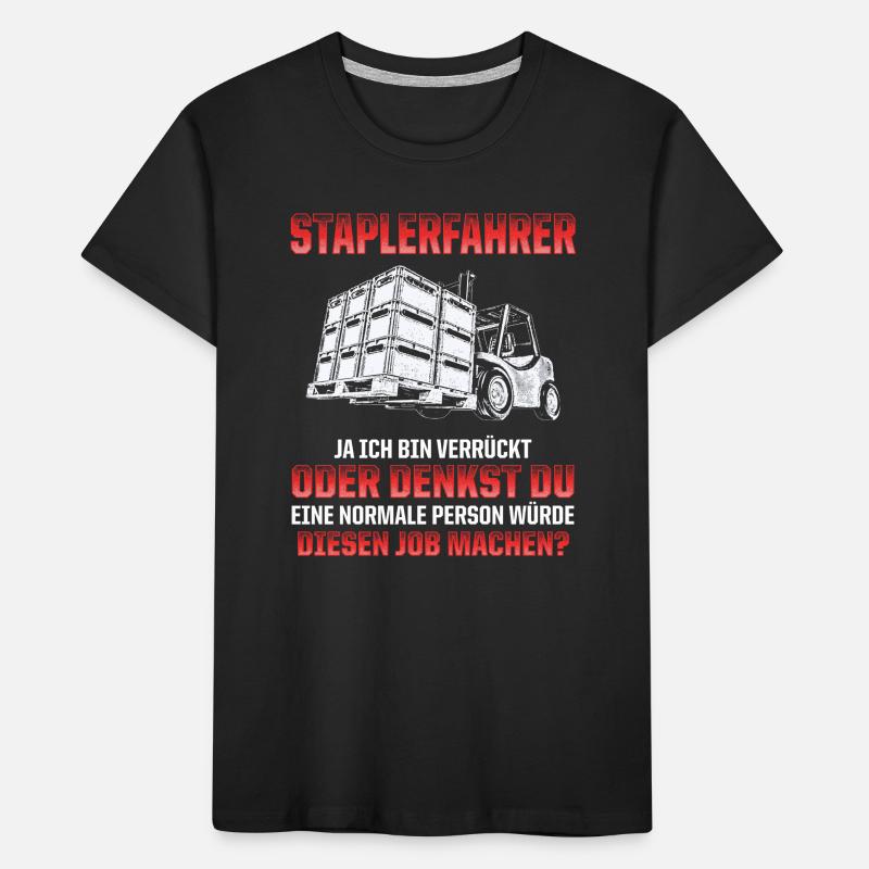 Staplerfahrer Witz Verrückt oder Normal? Kinder Premium Bio T-Shirt