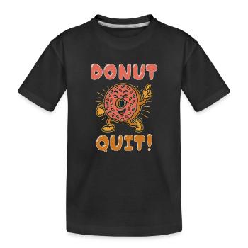 Donut Quit! - Kids' Premium Organic T-Shirt - black - Front