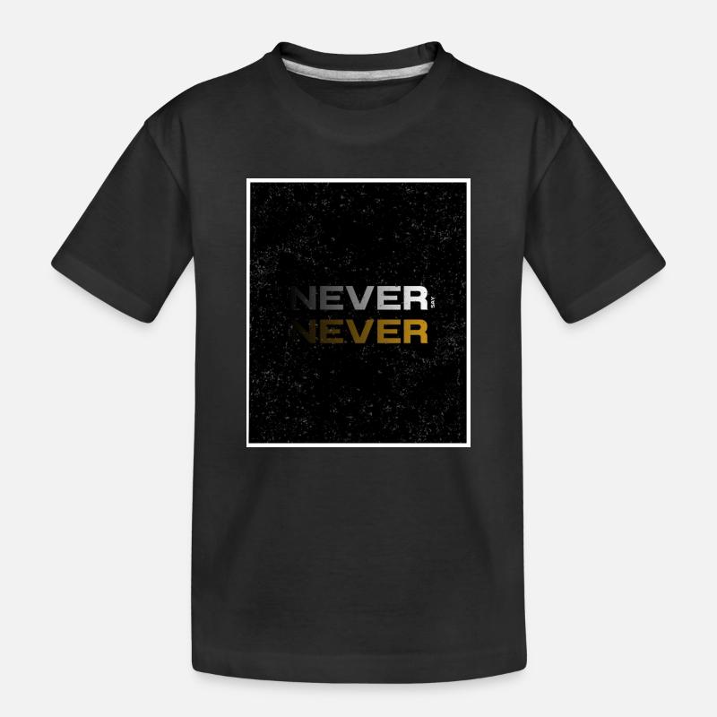 NEVER SAY NEVER – Minimal Statement Design - Kinder Premium Bio T-Shirt - Schwarz