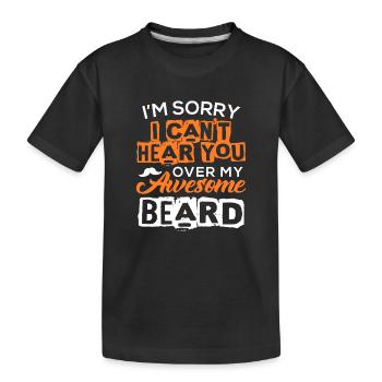 Désolé de ne pas t’entendre à cause de ma barbe géniale - T-shirt bio Premium Enfant - noir - Devant