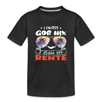 I don't have to do anything - I'm retired - Kids' Premium Organic T-Shirt - black - Front