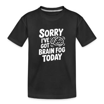 Désolé, j’ai le brouillard cérébral aujourd’hui - T-shirt bio Premium Enfant - noir - Devant