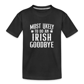 Most Likely To Do An Irish Goodbye St Pats - Kids' Premium Organic T-Shirt - black - Front