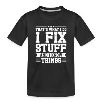 Das ist es, was ich tue, ich repariere Dinge und ich weiß Dinge - Kinder Premium Bio T-Shirt - Schwarz - Vorne