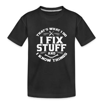 Das ist es, was ich tue, ich repariere Dinge und ich weiß Dinge - Kinder Premium Bio T-Shirt - Schwarz - Vorne