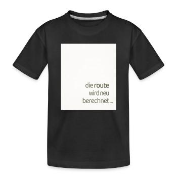 The route is recalculated – a modern statement - Kids' Premium Organic T-Shirt - black - Front