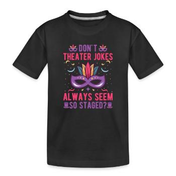 Théâtre musical Ne blague pas Théâtre Cadeau de théâtre - T-shirt bio Premium Enfant - noir - Devant