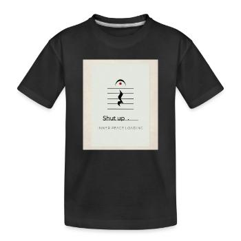 Shut up – Inner Peace Loading Design - Kinder Premium Bio T-Shirt - Schwarz - Vorne