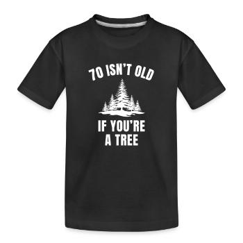 70 ist nicht alt, wenn du ein Baum bist lustiger 70. Geburtstag - Kinder Premium Bio T-Shirt - Schwarz - Vorne