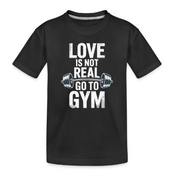 Liebe ist nicht real - ab ins Gym Design - Kinder Premium Bio T-Shirt - Schwarz - Vorne