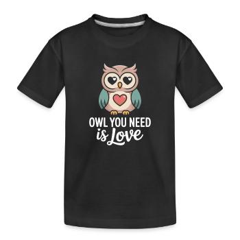 Eulen Owl You Need Is Love Eule Liebe Valentinstag - Kinder Premium Bio T-Shirt - Schwarz - Vorne