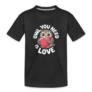Eulen Owl You Need Is Love Eule Liebe Valentinstag - Kinder Premium Bio T-Shirt - Schwarz - Vorne