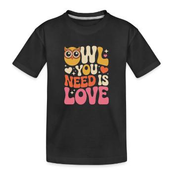 Eulen Owl You Need Is Love Eule Liebe Valentinstag - Kinder Premium Bio T-Shirt - Schwarz - Vorne
