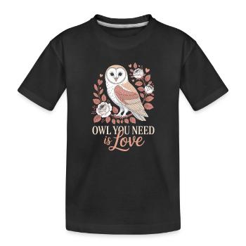 Eulen Owl You Need Is Love Eule Liebe Valentinstag - Kinder Premium Bio T-Shirt - Schwarz - Vorne