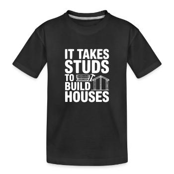 It Takes Studs to Build Houses - Kids' Premium Organic T-Shirt - black - Front