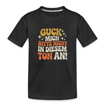 Guck Mich Nicht In Diesem Ton An Frech Büro Spruch - Kinder Premium Bio T-Shirt - Schwarz - Vorne