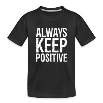 Reste toujours positif - T-shirt bio Premium Enfant - noir - Devant