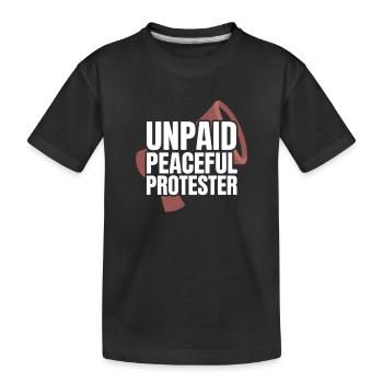 Unpaid Peaceful Protester Activist Saying Demo - Kids' Premium Organic T-Shirt - black - Front