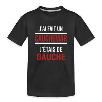 j'ai fais un cauchemar j'étais de gauche - T-shirt bio Premium Enfant - noir - Devant