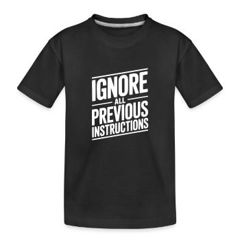 Ignore All Previous Instructions - Kids' Premium Organic T-Shirt - black - Front