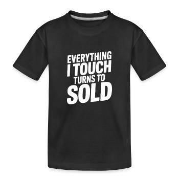 Tout ce que je touche devient vendu - T-shirt bio Premium Enfant - noir - Devant