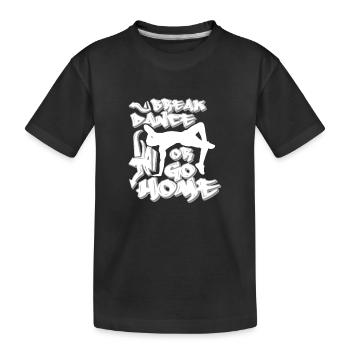 Breakdance ou rentrer chez soi - T-shirt bio Premium Enfant - noir - Devant