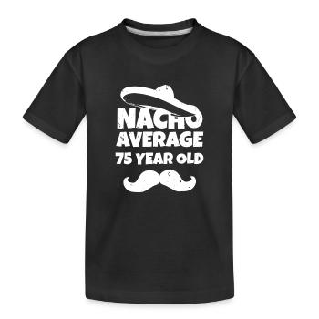 Nacho Durchschnitt 75 Jahre alt - Kinder Premium Bio T-Shirt - Schwarz - Vorne