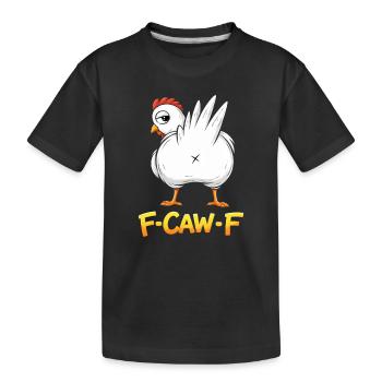 F-Caw-F Chicken Adult Humor Funny Rooster Fcawf - Kinder Premium Bio T-Shirt - Schwarz - Vorne