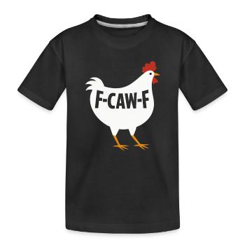 F-Caw-F Chicken Adult Humor Funny Rooster Fcawf - Kinder Premium Bio T-Shirt - Schwarz - Vorne