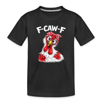 F-Caw-F Chicken Adult Humor Funny Rooster Fcawf - Kinder Premium Bio T-Shirt - Schwarz - Vorne