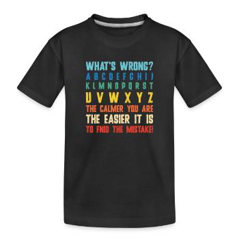 What's Wrong Funny teacher classroom - Kids' Premium Organic T-Shirt - black - Front