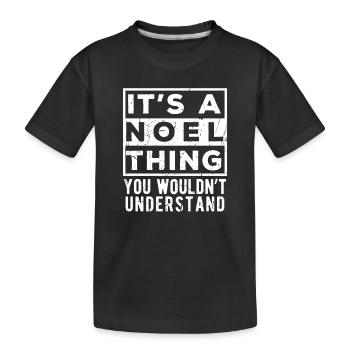 Das ist eine Noel-Sache, die du nicht verstehen würdest - Kinder Premium Bio T-Shirt - Schwarz - Vorne