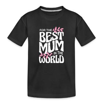 Best Mum in the World - Kids' Premium Organic T-Shirt - black - Front