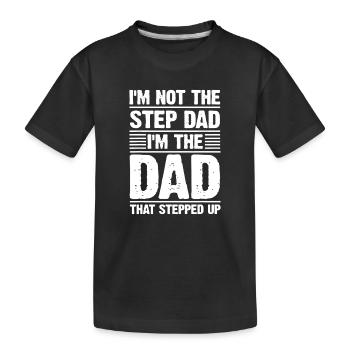 Dad That Stepped Up Proud Stepfather - Kids' Premium Organic T-Shirt - black - Front