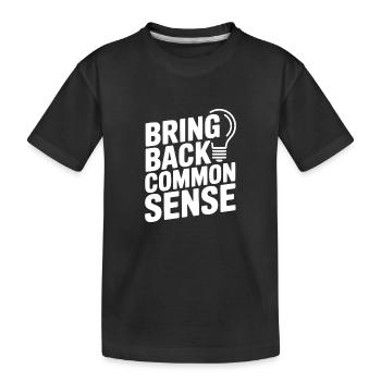 Bring Back Common Sense - Kids' Premium Organic T-Shirt - black - Front