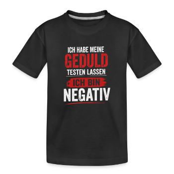 Geduld getestet, ich bin negativ - Kinder Premium Bio T-Shirt - Schwarz - Vorne