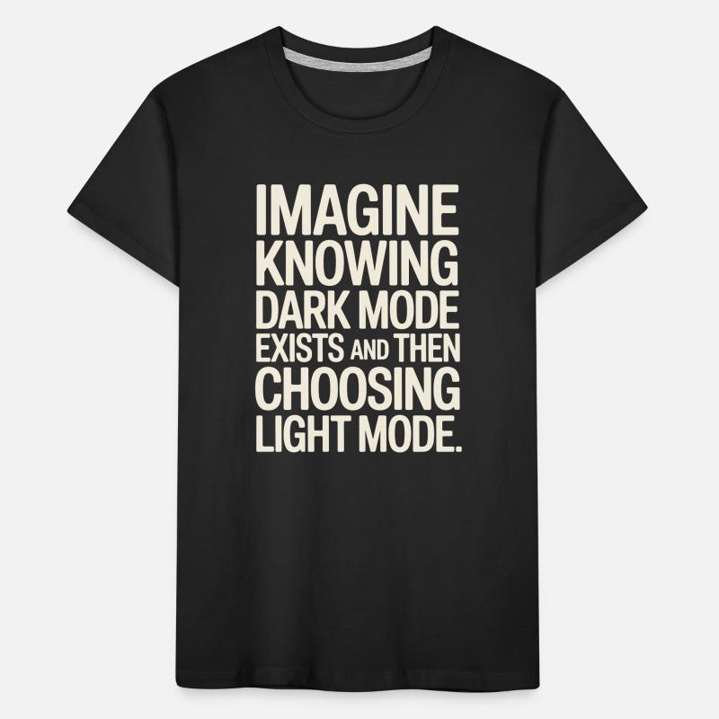 Dark Mode Exists Programmierer IT Nerd Coder Büro Kinder Premium Bio T-Shirt