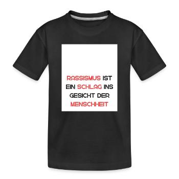 Gegen Rassismus: Ein Schlag ins Gesicht - Kinder Premium Bio T-Shirt - Schwarz - Vorne